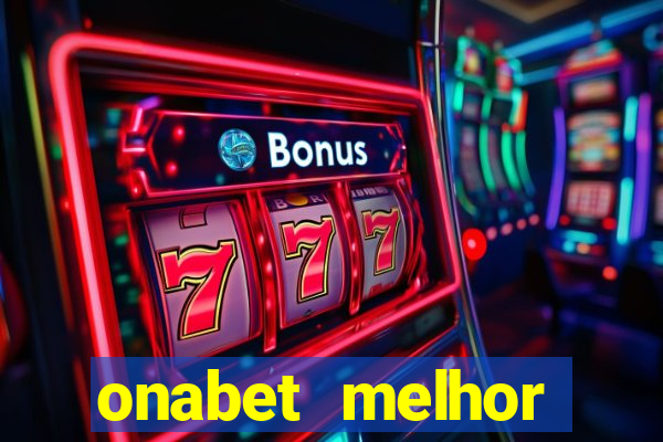 onabet melhor hor谩rio para jogar