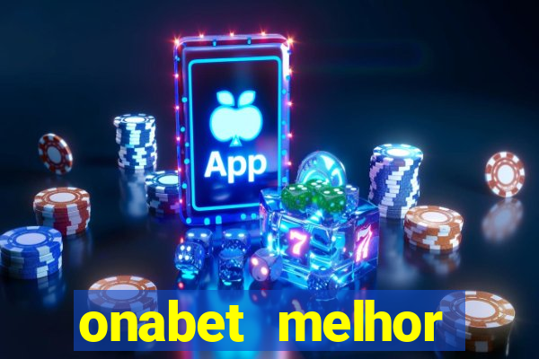 onabet melhor hor谩rio para jogar