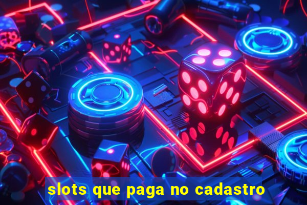 slots que paga no cadastro