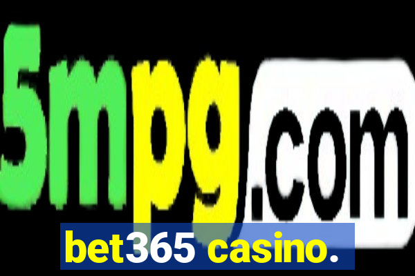 bet365 casino.