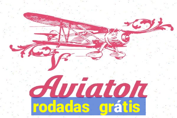 rodadas grátis hoje cassino