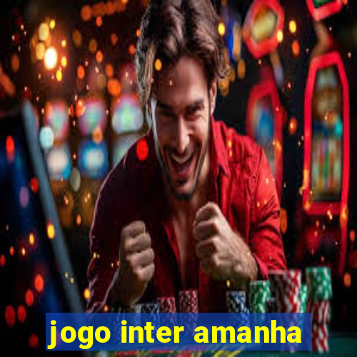 jogo inter amanha