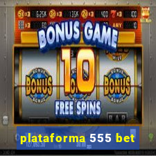 plataforma 555 bet