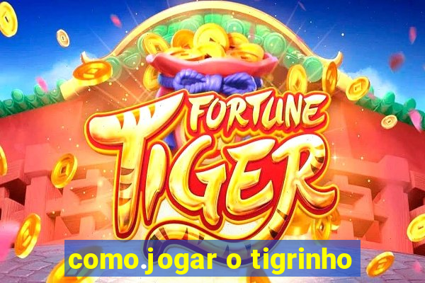 como.jogar o tigrinho