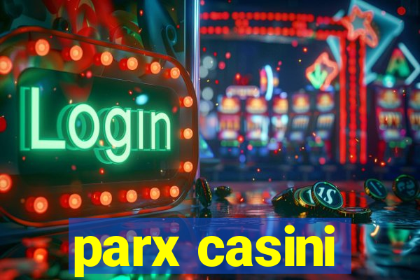 parx casini