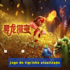 jogo do tigrinho atualizado