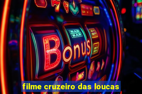 filme cruzeiro das loucas