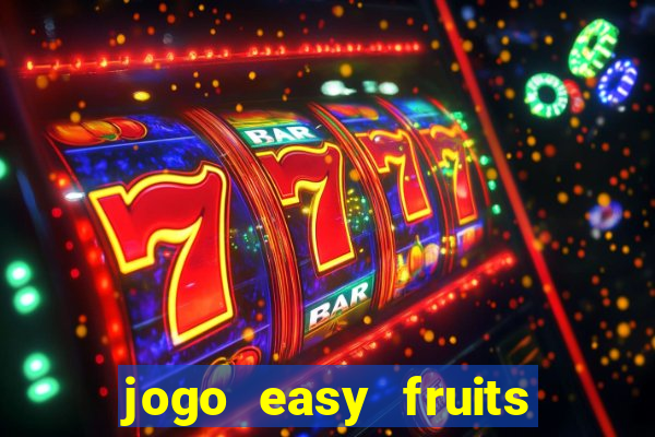 jogo easy fruits paga mesmo