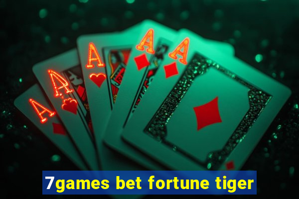 7games bet fortune tiger