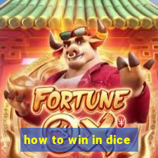 how to win in dice