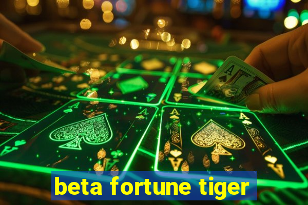 beta fortune tiger