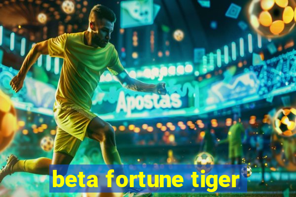 beta fortune tiger