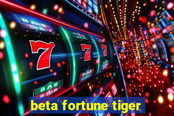 beta fortune tiger