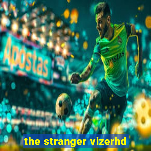 the stranger vizerhd