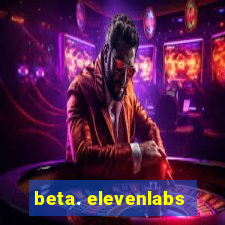 beta. elevenlabs