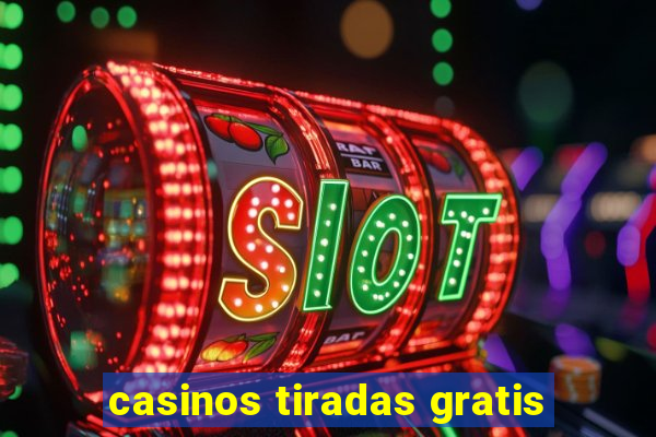 casinos tiradas gratis