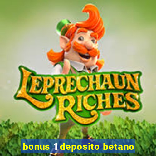 bonus 1 deposito betano