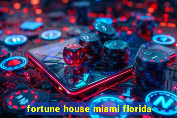 fortune house miami florida