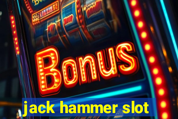 jack hammer slot