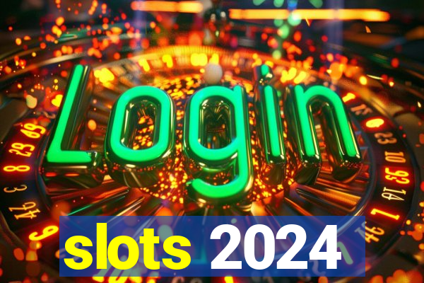 slots 2024