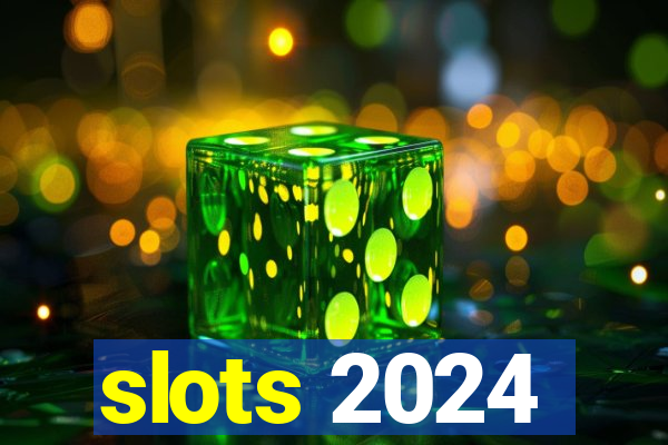 slots 2024