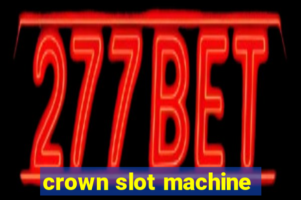 crown slot machine