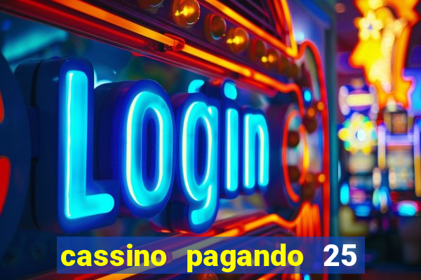 cassino pagando 25 reais no cadastro