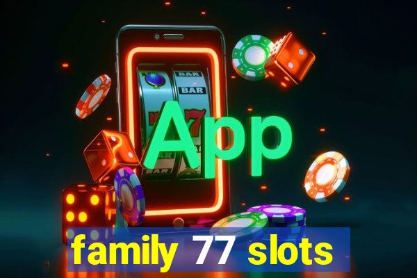 family 77 slots