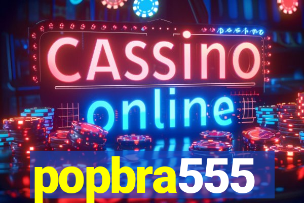 popbra555