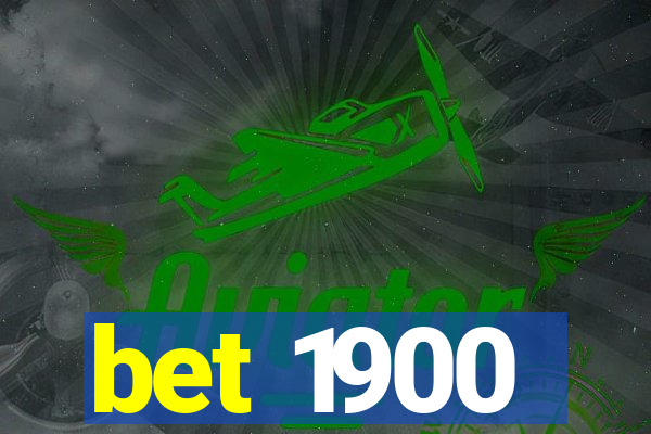 bet 1900