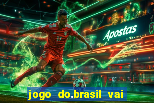 jogo do.brasil vai passar aonde