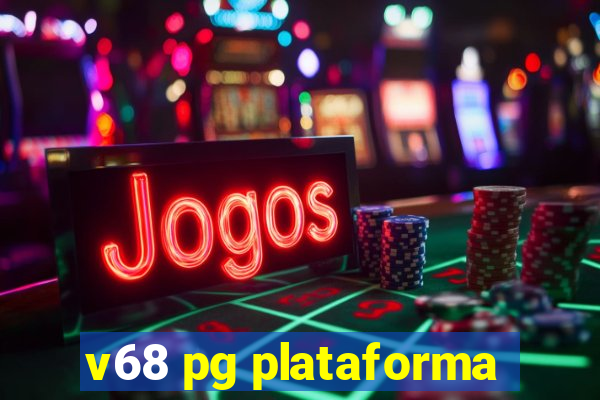 v68 pg plataforma