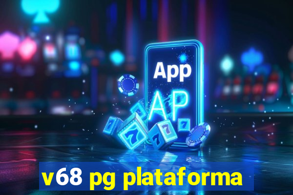 v68 pg plataforma