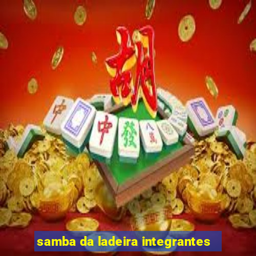 samba da ladeira integrantes