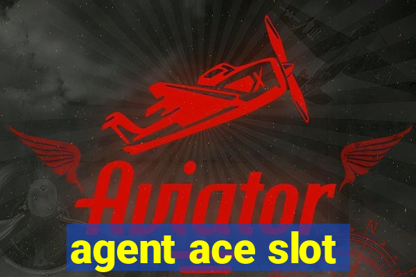 agent ace slot