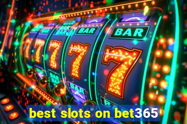 best slots on bet365