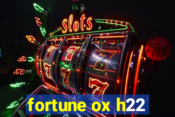 fortune ox h22