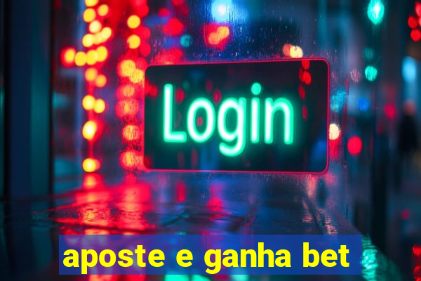 aposte e ganha bet