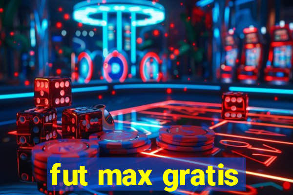 fut max gratis