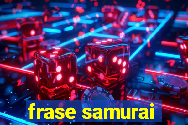 frase samurai