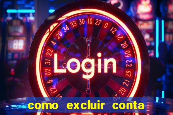 como excluir conta de jogos de aposta