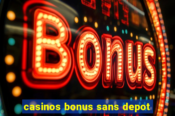 casinos bonus sans depot