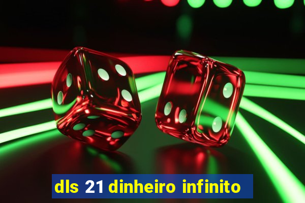 dls 21 dinheiro infinito