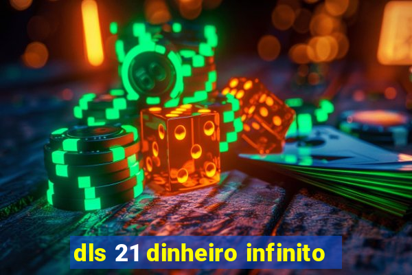 dls 21 dinheiro infinito