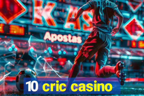 10 cric casino