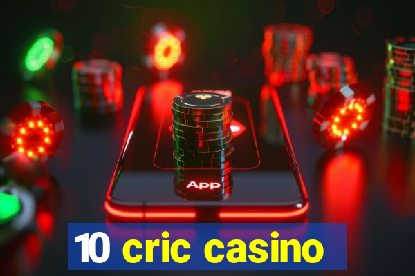 10 cric casino