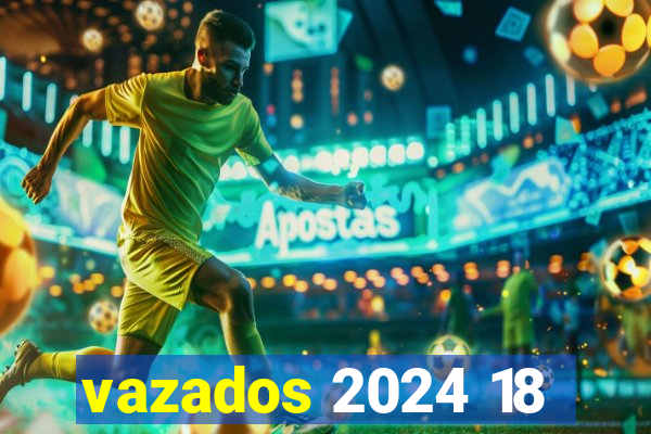 vazados 2024 18