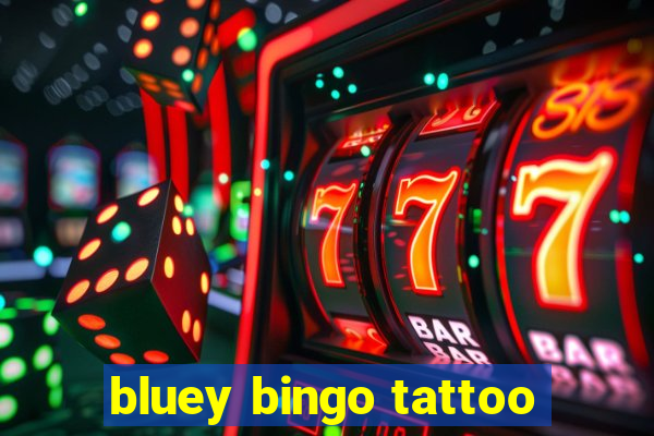 bluey bingo tattoo