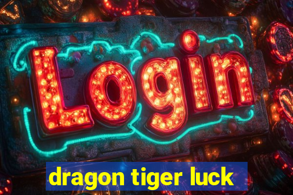 dragon tiger luck