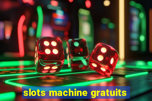 slots machine gratuits